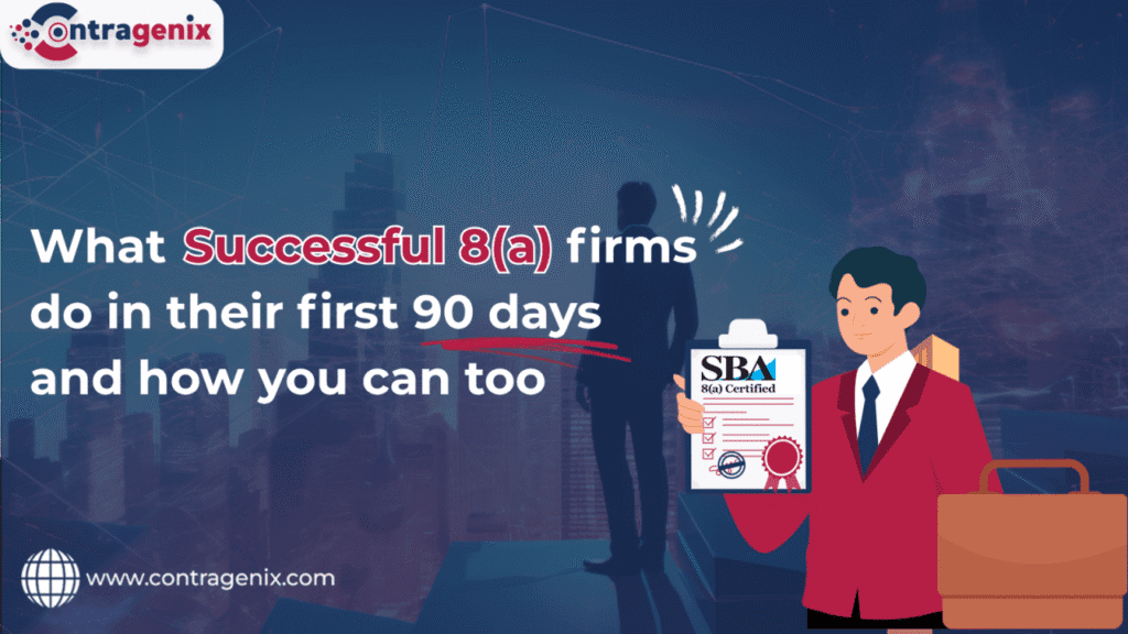 What Successful 8(a) Firms Do in Their First 90 Days And How You Can Too