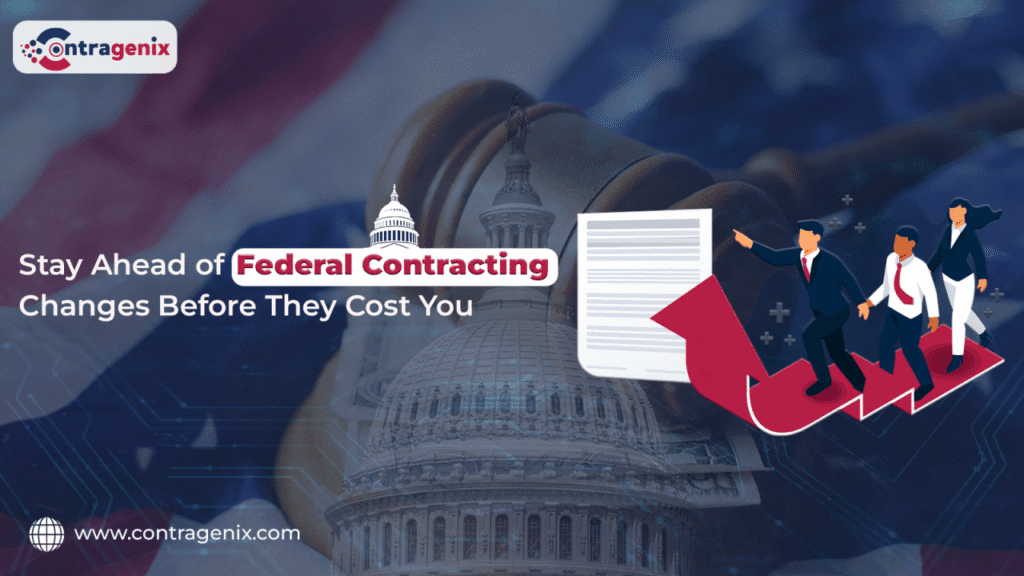 Stay Ahead of Federal Contracting Changes Before They Cost You