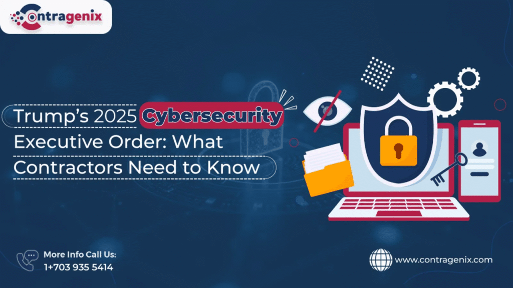 Trump’s 2025 Cybersecurity Executive Order: What Contractors Need to Know